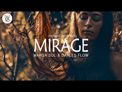 Marga Sol, Darles Flow - MIRAGE | Downtempo Mix
