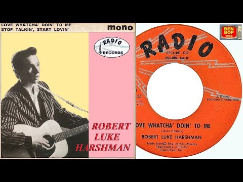 Robert Luke Harshman (Bobby Hart) - Love Whatcha' Doin' To Me / Stop Talkin', Start Lovin' (1959)
