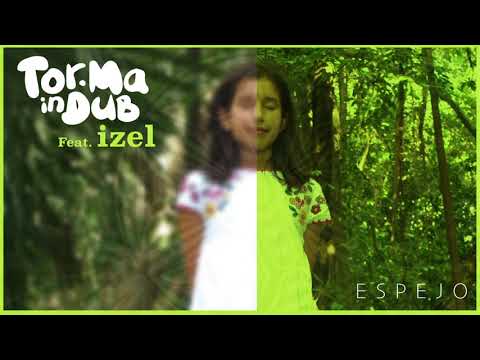 Tor.Ma in Dub Feat. Izel - Espejo (HQ)