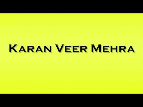 Pronunciation of Karan Veer Mehra