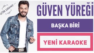 Güven Yüreyi Başka Biri - Gitar Karaoke