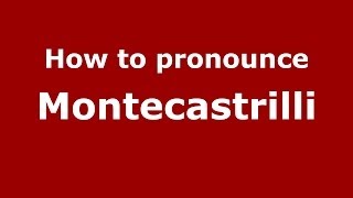 How to pronounce Montecastrilli