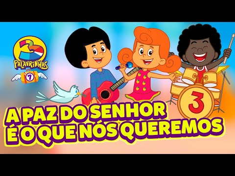 A Paz do Senhor é o Que Nós Queremos - 3 Palavrinhas - VOLUME 7