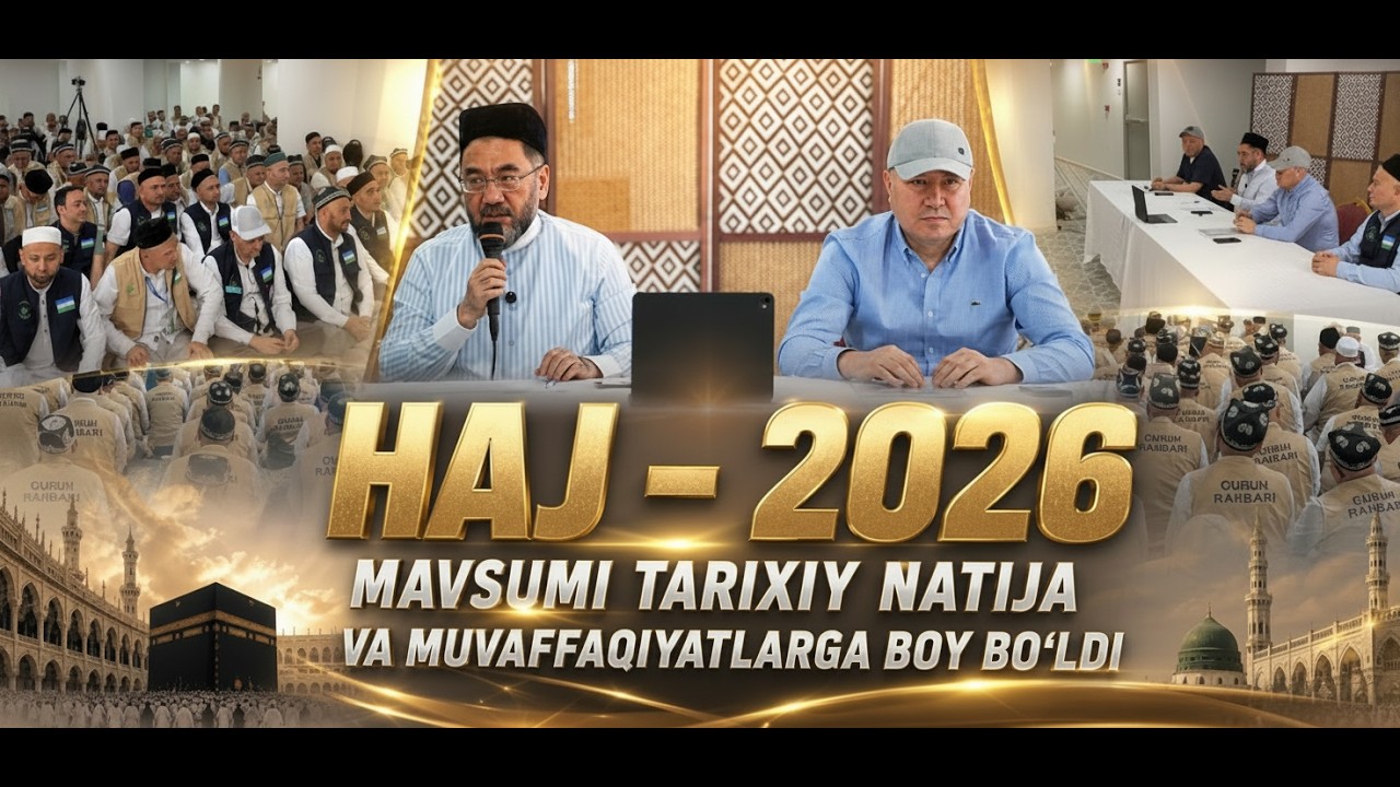 “Haj – 2026” mavsumi tarixiy natija va muvaffaqiyatlarga boy bo‘ldi #Haj_2026