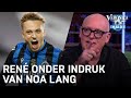 René onder indruk van Noa Lang: 'Die doet het waanzinnig goed!' | VERONICA INSIDE