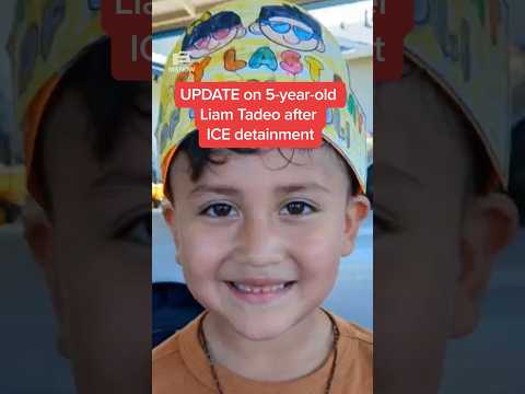 UPDATE on 5-year-old Liam Tadeo after ICE detainment