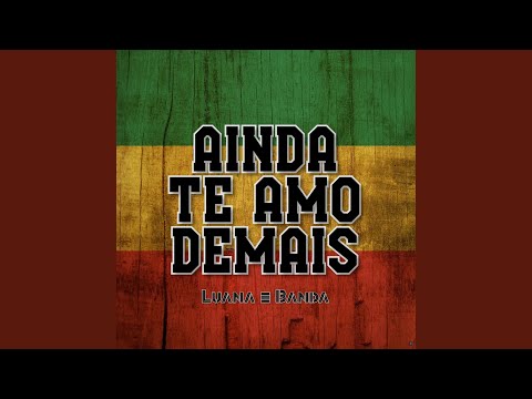 Ainda Te Amo Demais
