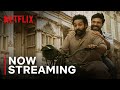 RRR | Now Streaming | Jr NTR, Ram Charan, Alia Bhatt | Netflix India