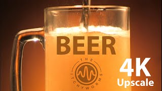 [4K Upscale] Beer - The Itchyworms