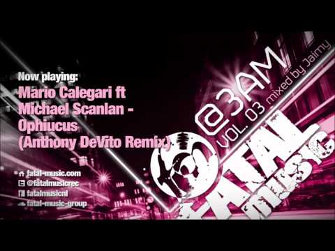 @3AM Vol. 03 : Mario Calegari ft Michael Scanlan - Ophiucus (Anthony DeVito Remix) [Fatal Music]