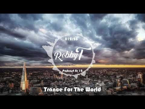 Trance For The World Podcast No 12 - by Robby T Official