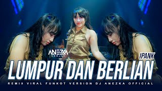 Download lagu FUNKOT - LUMPUR DAN BERLIAN [ IPANK ] VIRAL VERSION 2024 BY DJ ANEZKA  mp3