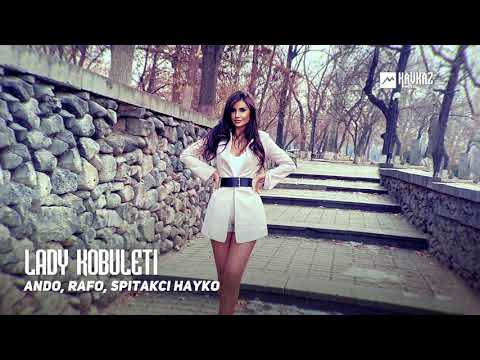 Ando, Rafo, Spitakci Hayko - LADY KOBULETI