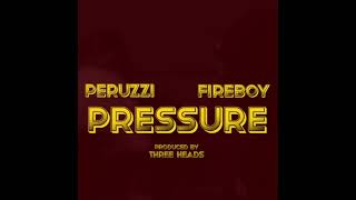 Peruzzi Ft Fireboy DML - Pressure