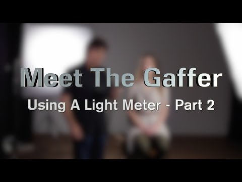Meet The Gaffer #29: Using A Light Meter - Part 2