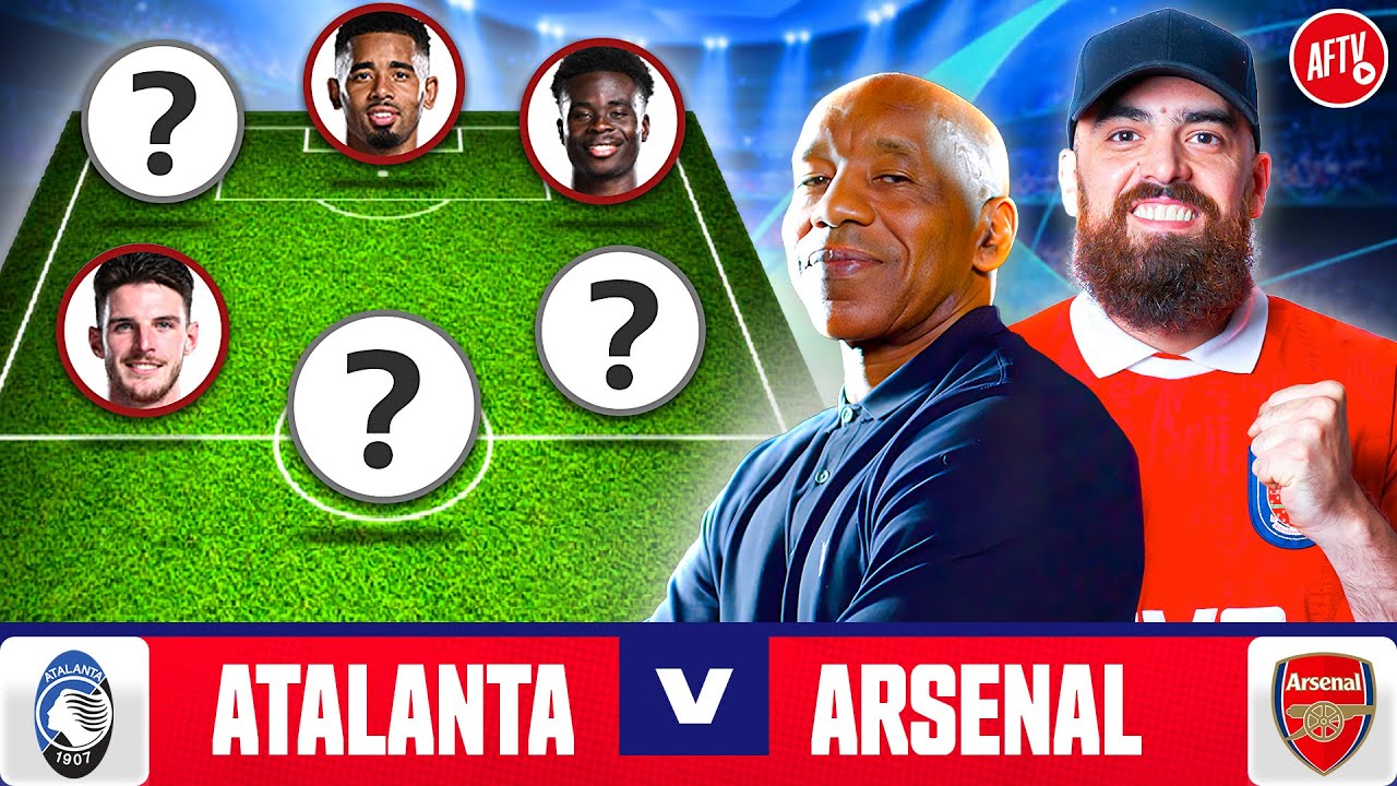 Starting XI Live | Atalanta vs Arsenal | Champions League