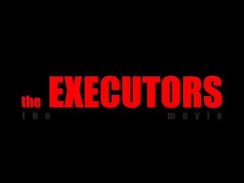 the EXECUTORS | The Movie Trailer