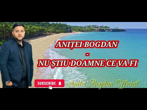 Anitei Bogdan - Nu știu Doamne ce va fi ( New 2024)