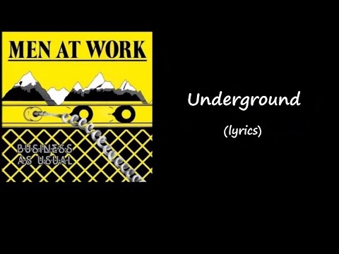 Men at Work -Underground (lyrics)