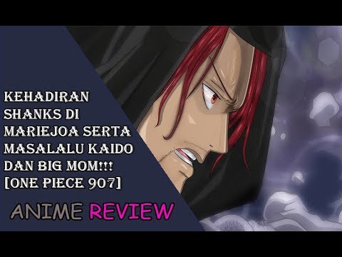 Review One Piece 907 - Shanks di Mariejoa hingga Masalalu Kaido dan Big Mom Video