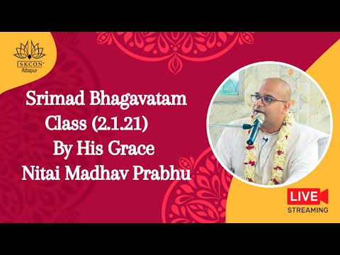 Srimad Bhagavatam Class (2.1.21) By His Grace Nitai Madhav Prabhu