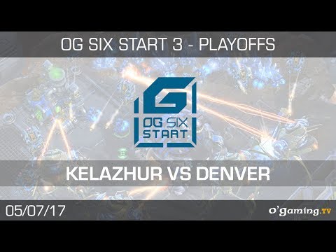 Kelazhur vs Denver - OG6 Start 3 - Playoffs - Demi finale - Starcraft 2