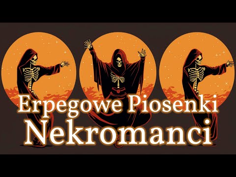 Nekromanci 🎶 Erpegowe piosenki