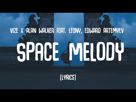 VIZE x Alan Walker - Space Melody (Lyrics) ft. Leony, Edward Artemyev