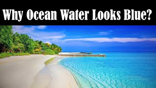 Why Ocean Water is Blue - Why Sea Water is Blue - Why Ocean Water is Blue in Colour