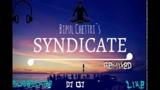 ♫♫♫Bipul Chettri - Syndicate ♫♫♫(EDM Remix DJ OJ)