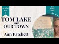 Enriched Read 8: Ann Patchett's Tom Lake--and Our Town!