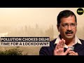 In Delhi S Life Death Battle With Pollution Should The Government Declare A Lockdown