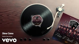 Banda Clave Nueva - Dime Cómo (Audio)