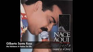 Gilberto Santa Rosa  - Me Volvieron A Hablar De Ella (Audio)