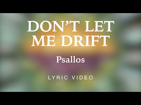 Psallos - Don't Let Me Drift