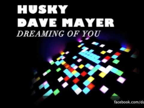 Husky & Dave Mayer - Dreaming Of You (Original Mix)
