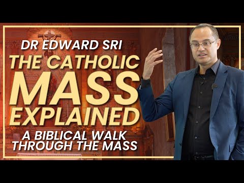 The Catholic Mass Explained - A Biblical Walk Through The Mass - Dr Edward Sri