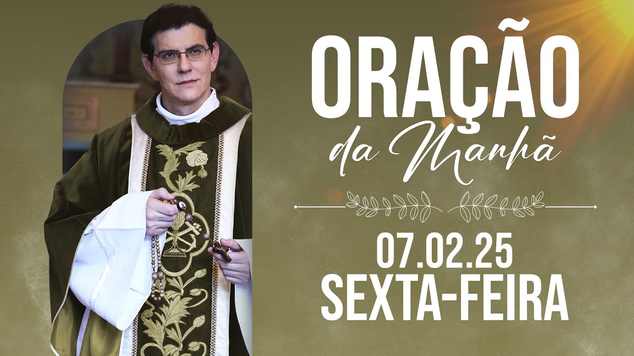 ORAÇÃO DA MANHÃ | 07/02/2025 |  @PadreManzottiOficial