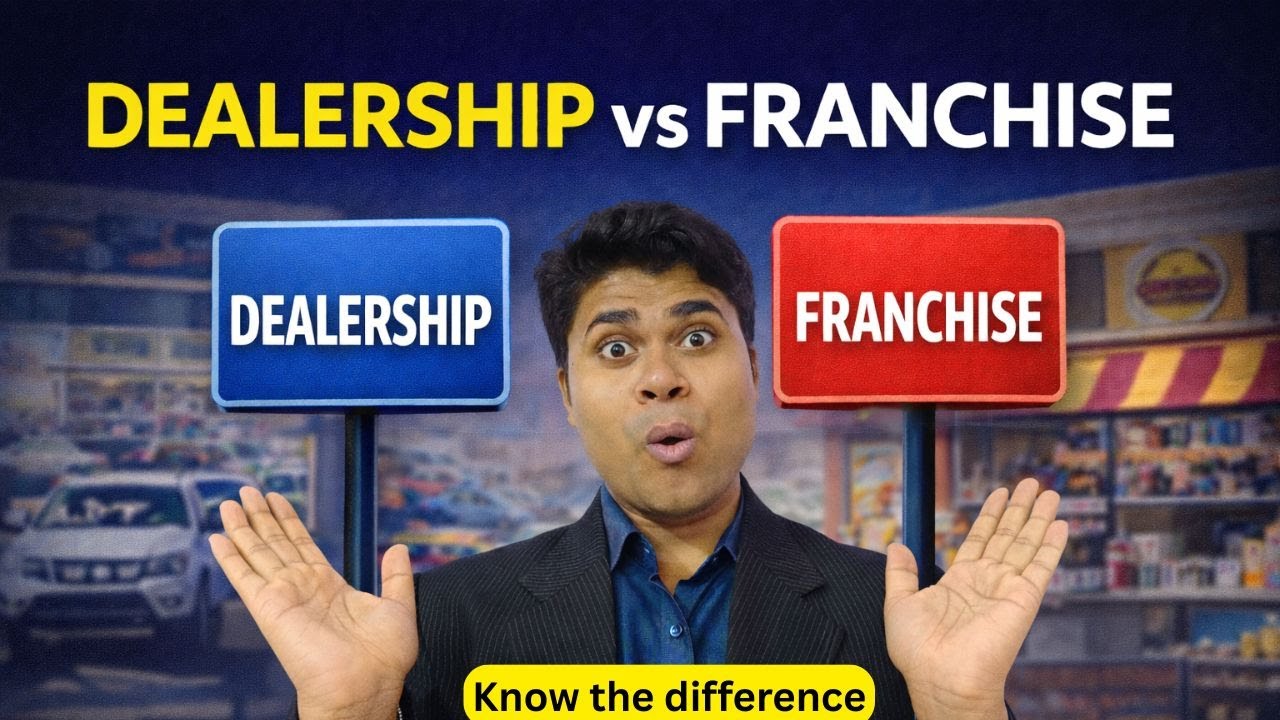 Dealership vs Franchise | Franchise और Dealership में क्या फर्क है? | कौन सा बिज़नेस ?
