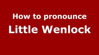 How to pronounce Little Wenlock
