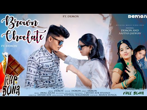 BROWN CHOCOLATE RAP SONG|| DEMON AND AASTHA JADHAV||(OFFICIAL MUSIC VIDEO)2024