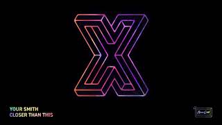 Your Smith - &quot;Closer Than This&quot; (St. Lucia Cover) (NeonGoldX)