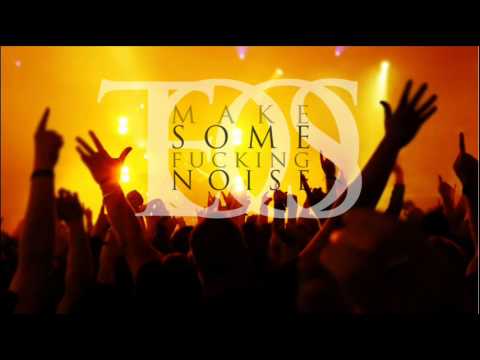 TEOOS - Make Some Fucking Noise ( Original Mix ).