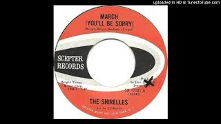 THE SHIRELLES - MARCH (YOU'LL BE SORRY)