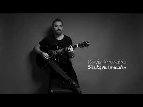 Devis Xherahu - Bisedoj me serenaten (Official Video)