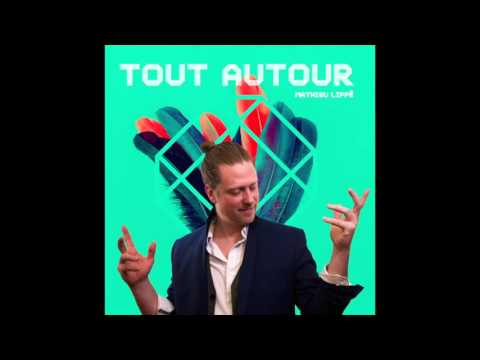 Mathieu Lippé - TOUT AUTOUR (AUDIO)