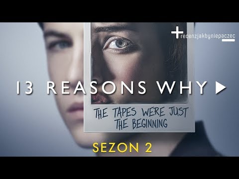 13 Powodów: WIDZIELIŚMY 2 sezon. Jest JESZCZE MOCNIEJSZY | BEZ SPOILERÓW