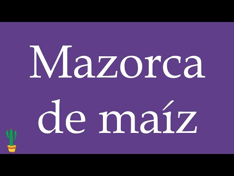 How to Pronounce ''Mazorca de maíz'' (Corn Cob) Correctly in Spanish 🇲🇽