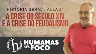 História Geral  - Aula 21  -  A crise do século XIV e o fim do feudalismo