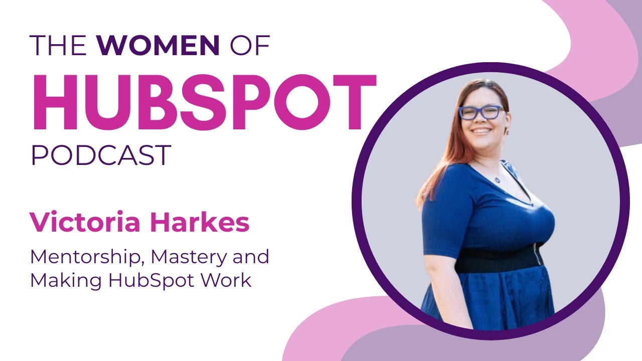 Women of HubSpot: Victoria Harkes on Turning Setbacks Into Confidence and Community